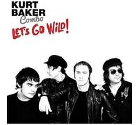 Kurt Baker Combo - Let39s Go Wild [Import]