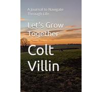 Let's Grow Together: A Journal to Navigate Through Life