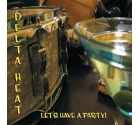 The Delta Heat - Let's Have a Party