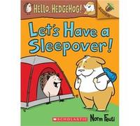 Let's Have a Sleepover!: An Acorn Book (Hello, Hedgehog! #2) (Volume 2)