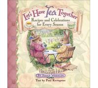 Let's Have Tea Together: Recipes and Celebrations for Every Season