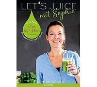 Let's Juice Mit Sophie