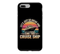 Let's Just Go Ahead and Sink That Cruise Ship Coque pour iPhone 7 Plus/8 Plus