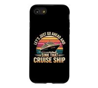 Let's Just Go Ahead and Sink That Cruise Ship Coque pour iPhone SE (2020) / 7/8