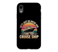 Let's Just Go Ahead and Sink That Cruise Ship Coque pour iPhone XR