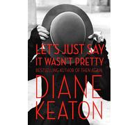 Diane Keaton – Let's Just Say It Wasn't Pretty – Livre en VO – Relié