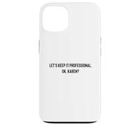 Let's Keep it Professional, OK, Karen Funny Meme Coque pour iPhone 13