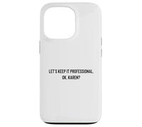 Let's Keep it Professional, OK, Karen Funny Meme Coque pour iPhone 13 Pro