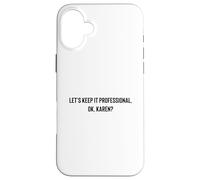 Let's Keep it Professional, OK, Karen Funny Meme Coque pour iPhone 16 Plus