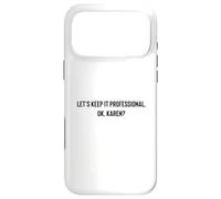 Let's Keep it Professional, OK, Karen Funny Meme Coque pour iPhone 17 Pro Max
