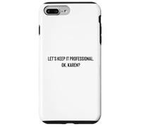 Let's Keep it Professional, OK, Karen Funny Meme Coque pour iPhone 7 Plus/8 Plus