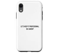 Let's Keep it Professional, OK, Karen Funny Meme Coque pour iPhone XR