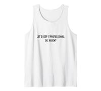 Let's Keep it Professional, OK, Karen Funny Meme Débardeur