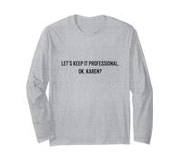 Let's Keep it Professional, OK, Karen Funny Meme Manche Longue