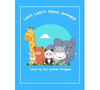 Let's Learn About Animals!: Coloring the Animal Kingdom