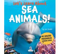 Let's Learn About Sea Animals!: My First Book About Sea Animals for Preschoolers (Ages 3-5)