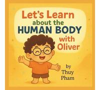 Let's Learn About The Human Body with Oliver