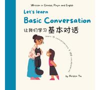 Let's Learn Basic Conversation: A Bilingual Children's Book: Written in Chinese, Pinyin and English That Focuses on Basic Conversation
