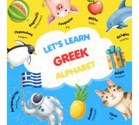 Let's Learn Greek ALlphabet: Bilingual Greek-English Alphabet Book for Kids (Ages 3-7) - Learn 24 Greek Letters with Colorful Pictures and English Translations