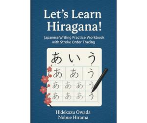 Let's Learn Hiragana!: A Japanese Writing Practice Workbook with Stroke Order Tracing