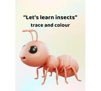 Let's learn insects - trace and colour: Making learning fun - for ages 3 - 6