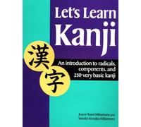 Let's Learn Kanji: An Introduction to Radicals, Components and 250 Very Basic Kanji
