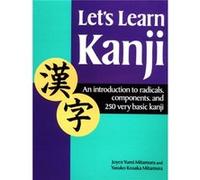 Let's Learn Kanji: An Introduction to Radicals, Components and 250 Very Basic Kanji Joyce Mitamura (Auteur)
