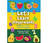 Let's Learn Kinyarwanda: Numbers, Colors, Fruits & Veggies