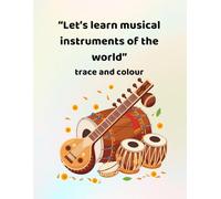 Let's learn musical instruments of the world - trace and colour: Making learning fun - for ages 3-6