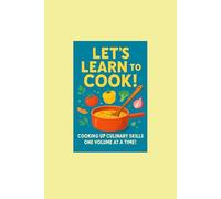 Let's Learn to Cook!: V1: Coloring Our Way to Culinary Success!