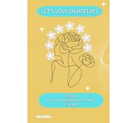 LET'S LOVE OURSELVES!: 21 Days to Love and Reconnect with Yourself
