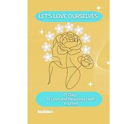 LET'S LOVE OURSELVES!: 21 Days to Love and Reconnect with Yourself