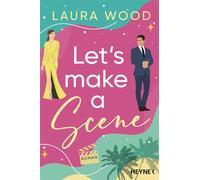 Let's Make a Scene Roman. Eine Second-Chance-RomCom - diese beiden muss man einfach shippen! - Laura Wood - Heyne Verlag - ebook (ePub) - Livre