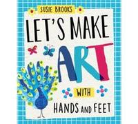 Lets Make Art With Hands and Feet by Susie Brooks Susie Brooks, (Auteur)