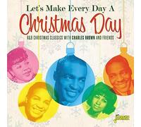 Let's Make Every Day A Christmas Day: R&b Christmas Classics Withcharles Brown &