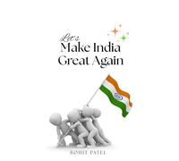 Let's Make India Great Again: Together We Can. A Common Man’s Vision For Change