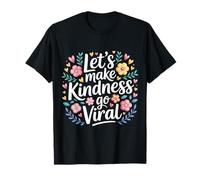 Let's Make Kindness Go Viral Influencer l’état d’Esprit |- T-Shirt