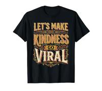 Let's Make Kindness Go Viral Influencer l’état d’Esprit ||- T-Shirt