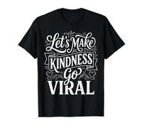 Let's Make Kindness Go Viral Influencer l’état d’Esprit ||- T-Shirt