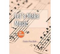 Let's Make Music: Blank Sheet Manuscript, Song Writing Journals, Staff, Standard Manuscript Book, 100 Pages, 8.5x11
