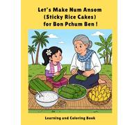 Let's Make Num Ansom (Sticky Rice Cakes) for Bon Pchum Ben!: Learning and Coloring Book