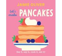 Let's Make Pancakes: See It, Say It, Cook It, Eat It!