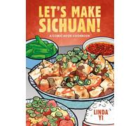 Let's Make Sichuan!: A Comic Book Cookbook