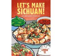 Let's Make Sichuan! A Comic Book Cookbook - Linda Yi - Ten Speed Graphic - ebook (ePub) - Livre