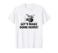 Let's Make Some Noise! Batterie Batteur T-Shirt