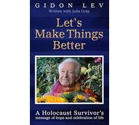 Améliorons les choses – Message d'espoir d'un survivant de l'Holocauste et célébration de la vie