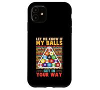 Lets Me Know If My Balls Get in Your Way Pool Billards Coque pour iPhone 11