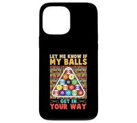 Lets Me Know If My Balls Get in Your Way Pool Billards Coque pour iPhone 13 Pro Max