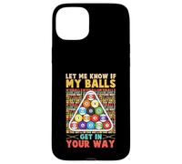 Lets Me Know If My Balls Get in Your Way Pool Billards Coque pour iPhone 15 Plus