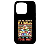 Lets Me Know If My Balls Get in Your Way Pool Billards Coque pour iPhone 15 Pro